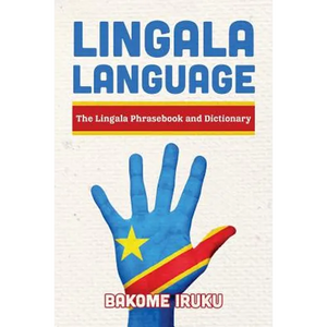 Lingala Language: The Lingala Phrasebook and Dictionary - Paperback