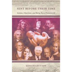 Sent Before Their Time: Genius, Charisma, and Being Born Prematurely - Paperback