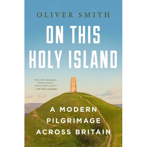 On This Holy Island: A Modern Pilgrimage Across Britain - Hardcover