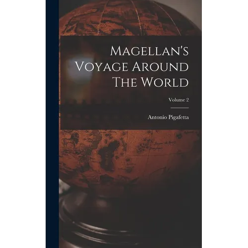 Magellan's Voyage Around The World; Volume 2 - Hardcover