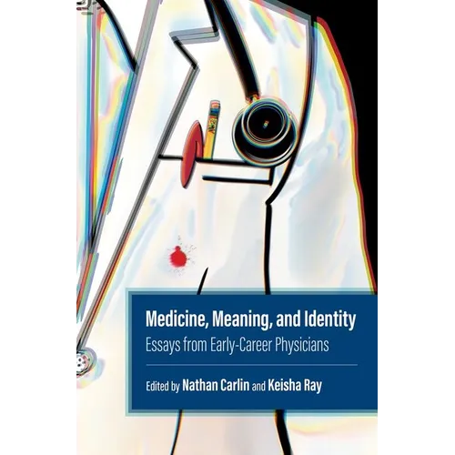 Medicine, Meaning, and Identity: Essays from Early-Career Physicians - Paperback