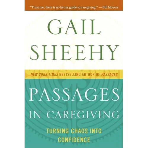Passages in Caregiving: Turning Chaos Into Confidence - Paperback