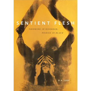 Sentient Flesh: Thinking in Disorder, Poiesis in Black - Paperback