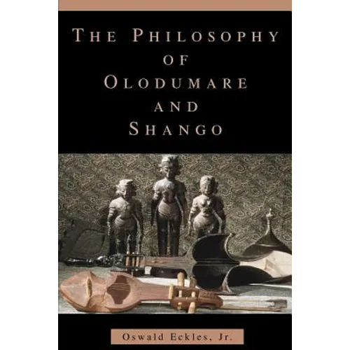 The Philosophy of Olodumare and Shango - Paperback