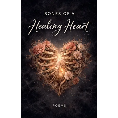 Bones of a Healing Heart - Paperback