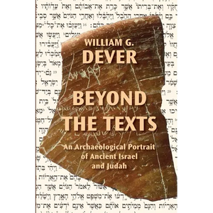 Beyond the Texts: An Archaeological Portrait of Ancient Israel and Judah - Paperback