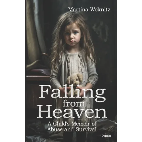 Falling from Heaven - A Child's Memoir of Abuse and Survival - Paperback