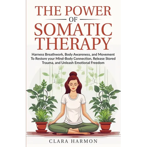 The Power of Somatic Therapy - Paperback