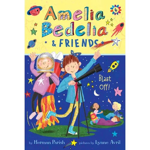 Amelia Bedelia & Friends #6: Amelia Bedelia & Friends Blast Off - Paperback