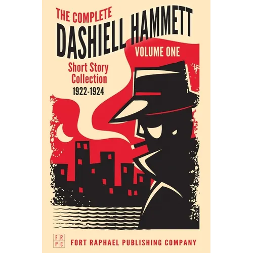 The Complete Short Stories of Dashiell Hammett: Volume I: 1922-1924 - Paperback