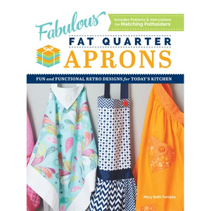 Fabulous Fat Quarter Aprons: Fun and Functional Retro Designs for Today's Kitchen - Paperback