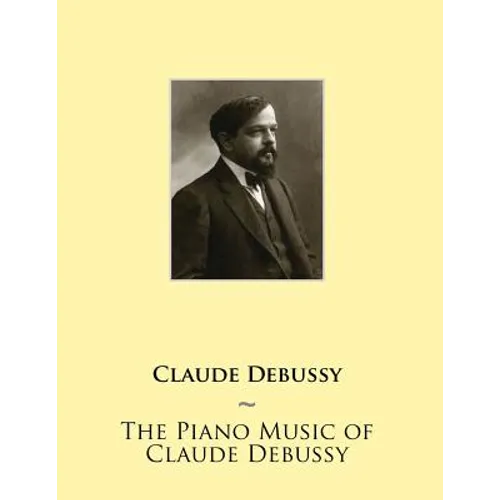 The Piano Music of Claude Debussy - Paperback