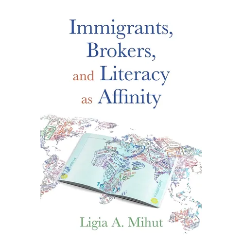 Immigrants, Brokers, and Literacy as Affinity - Paperback