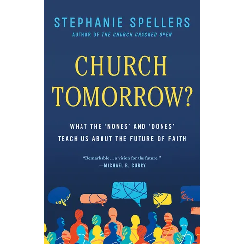 Church Tomorrow?: What the 'Nones' and 'Dones' Teach Us about the Future of Faith - Hardcover