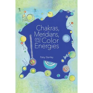 Chakras, Meridians, and the Color Energies - Paperback