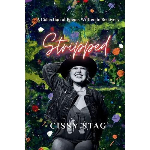 Stripped: A Collection of Poems Written in Recovery - Paperback