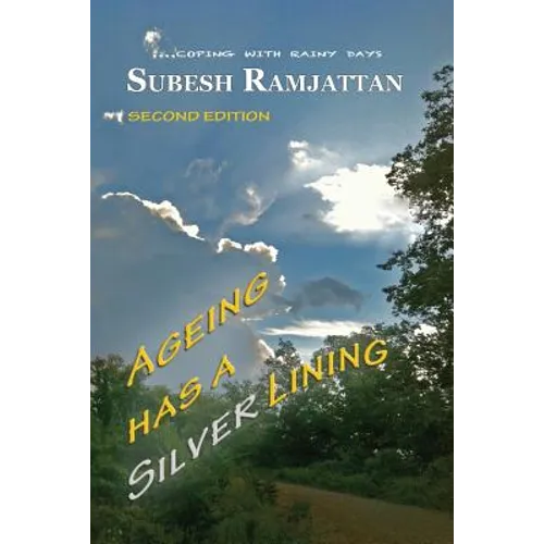 Ageing Has a Silver Lining: Second Edition: ....coping with rainy days - Paperback