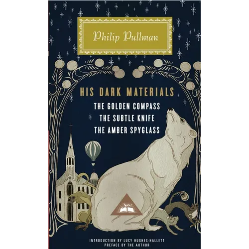 His Dark Materials: The Golden Compass, the Subtle Knife, the Amber Spyglass; Introduction by Lucy Hughes-Hallett - Hardcover