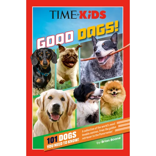 Time for Kids: Good Dogs!: 101 Dogs You Need to Know! - Paperback
