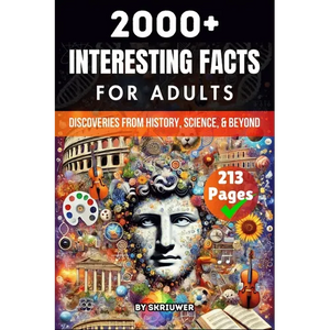 2000+ Random Interesting Facts Book for Adults: Discoveries from History, Science, and Beyond (Skriuwer.com Edition) - Paperback