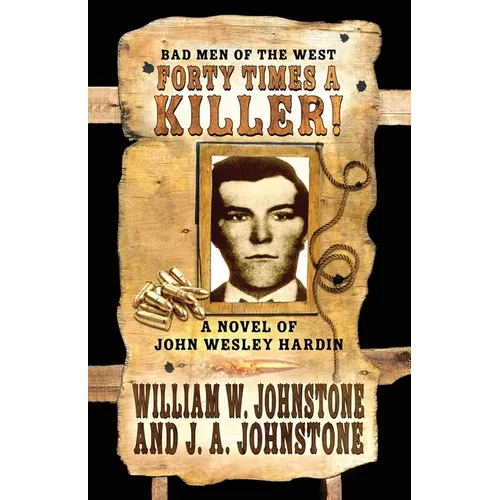 Forty Times a Killer!: A Novel of John Wesley Hardin - Paperback