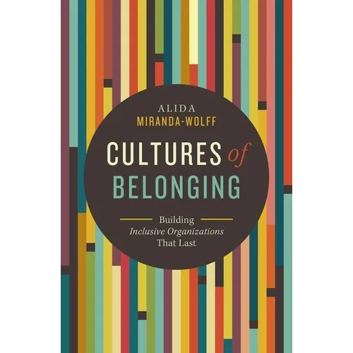 Cultures of Belonging: Building Inclusive Organizations That Last - Paperback