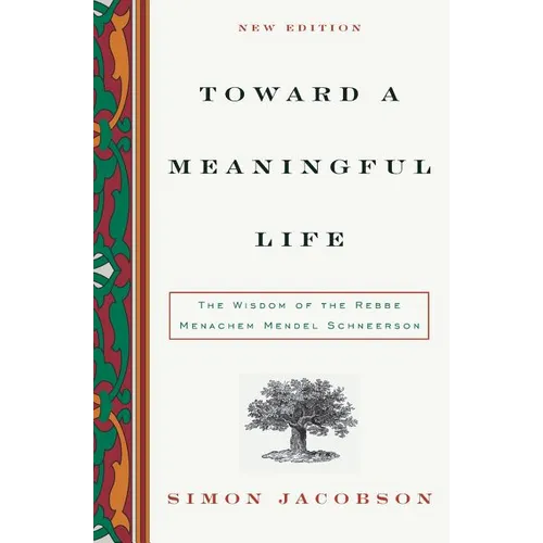 Toward a Meaningful Life: The Wisdom of the Rebbe Menachem Schneerson - Paperback