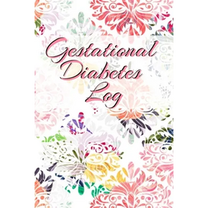 Gestational Diabetes Log: Diabetic Glucose Portable 6in x 9in Blood Sugar Logbook With Daily Blood Sugar Records Tracker & Notes - Paperback