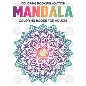 Coloring Book Relaxation: Mandala Coloring Books For Adults: Relaxation Mandala Designs - Paperback