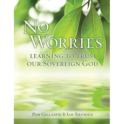 No Worries: Learning to Trust our Sovereign God - Paperback