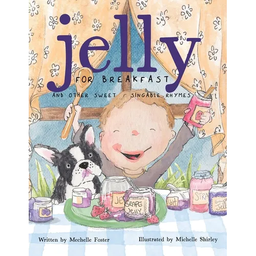 Jelly for Breakfast: and other Sweet, Singable Rhymes - Paperback