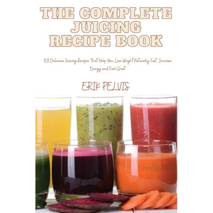The Complete Juicing Recipe Book - Paperback