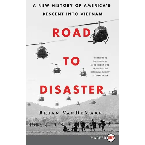 Road to Disaster: A New History of America's Descent Into Vietnam - Paperback