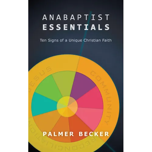 Anabaptist Essentials: Ten Signs of a Unique Christian Faith - Paperback