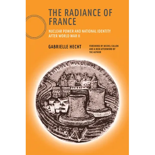 The Radiance of France, New Edition: Nuclear Power and National Identity After World War II - Paperback