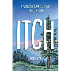 Itch: A Pacific Northwest Trail Story - Paperback