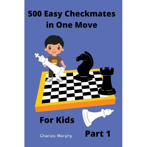 500 Easy Checkmates in One Move for Kids, Part 1 - Paperback