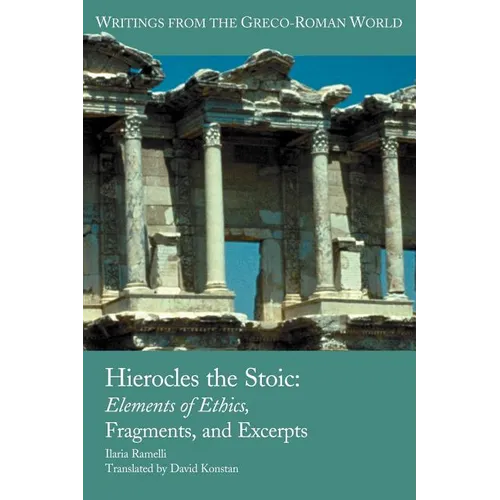 Hierocles the Stoic: Elements of Ethics, Fragments, and Excerpts - Paperback
