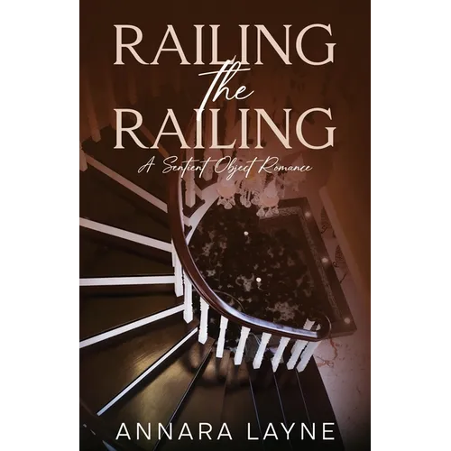 Railing the Railing: A Sentient Object Romance - Paperback