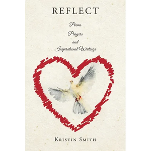 Reflect: Poems, Prayers, and Inspirational Writings - Paperback