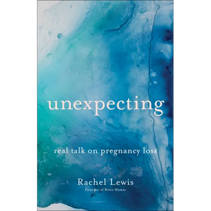 Unexpecting: Real Talk on Pregnancy Loss - Paperback