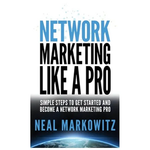 Network Marketing Like a Pro: Simple Steps to Get Started and Become a Network Marketing Pro - Paperback