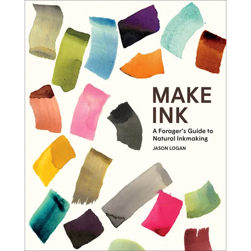 Make Ink: A Forager's Guide to Natural Inkmaking - Hardcover