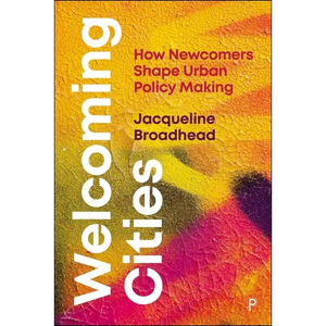 Welcoming Cities: How Newcomers Shape Urban Policy Making - Paperback