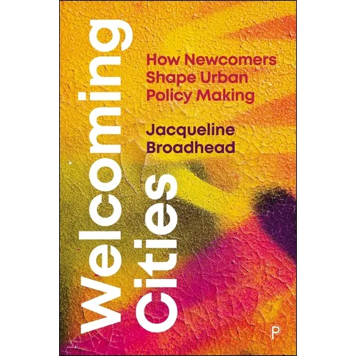 Welcoming Cities: How Newcomers Shape Urban Policy Making - Paperback