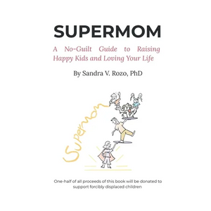 Supermom: A No-Guilt Guide to Raising Happy Kids and Loving Your Life - Paperback