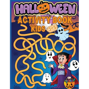 Halloween Activity Book for Kids Ages 3-5: Preschool Workbook for Children with Coloring, Games, Mazes, Dot to Dot, Tracing, Logic Puzzles. Fun for Bo - Paperback