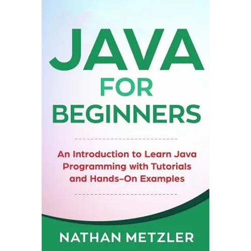 Java for Beginners: An Introduction to Learn Java Programming with Tutorials and Hands-On Examples - Paperback