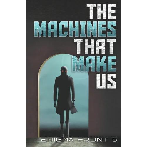 The Machines That Make Us - Paperback