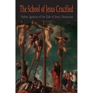The School of Jesus Crucified - Paperback
